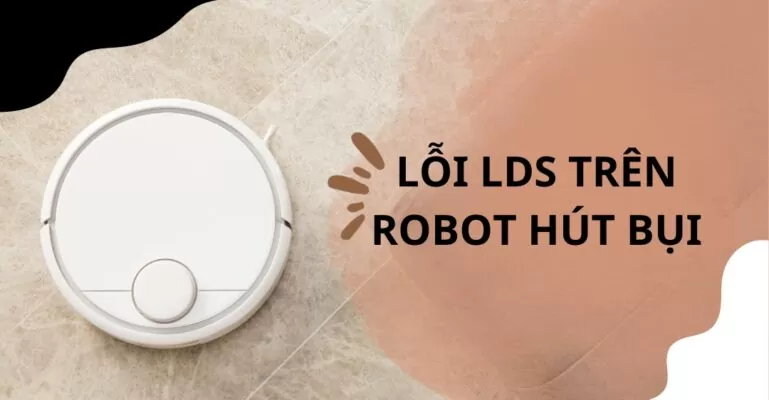 Lỗi LDS trên Robot hút bụi
