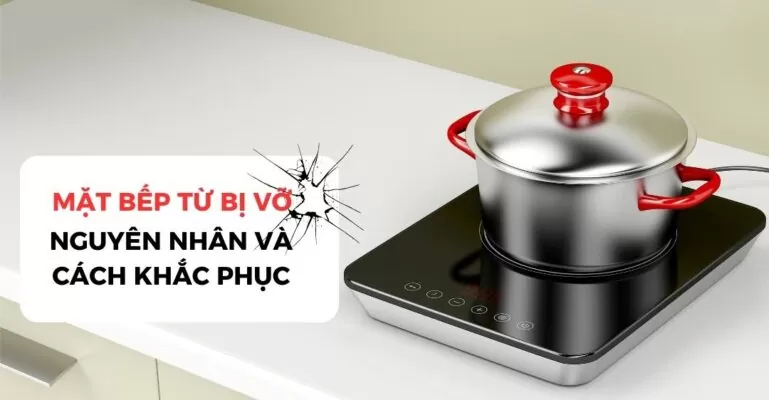 Mặt bếp từ bị vỡ