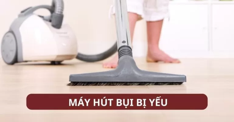 Máy hút bụi bị yếu