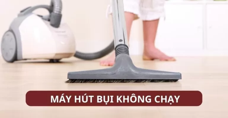 Máy hút bụi không chạy