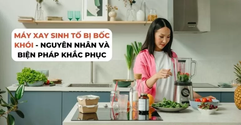 Máy xay sinh tố bị bốc khói