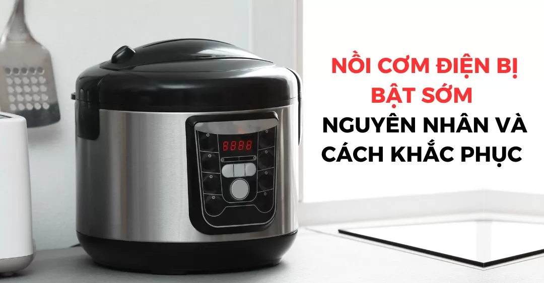 Nồi cơm điện bị bật sớm