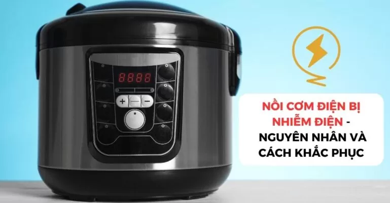 Nồi cơm điện bị nhiễm điện