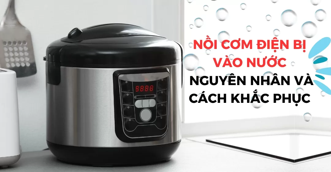 Nồi cơm điện bị vào nước