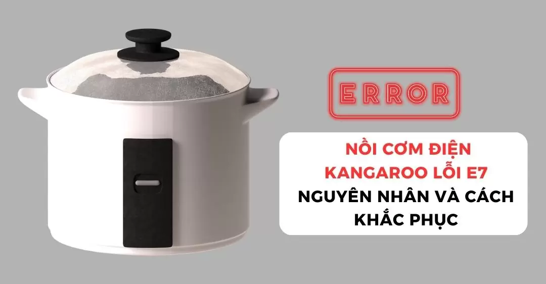 Nồi cơm điện Kangaroo lỗi E7