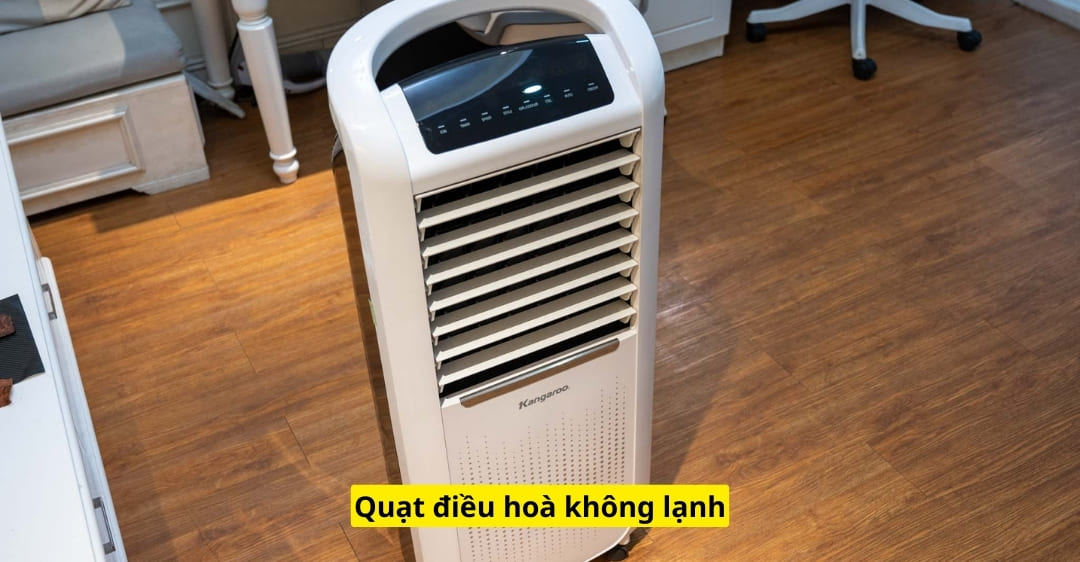 quạt điều hoà không lạnh