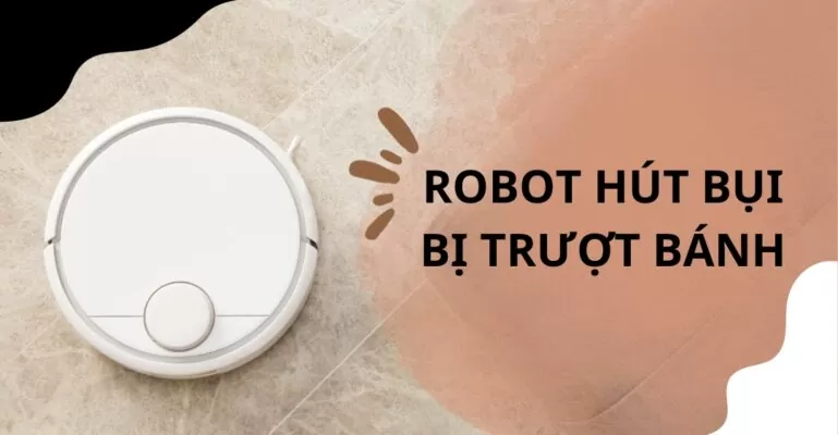 Robot hút bụi bị trượt bánh