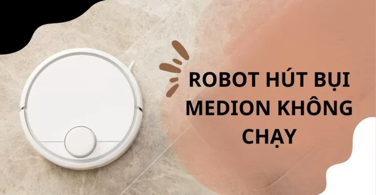 Robot hút bụi Medion không chạy