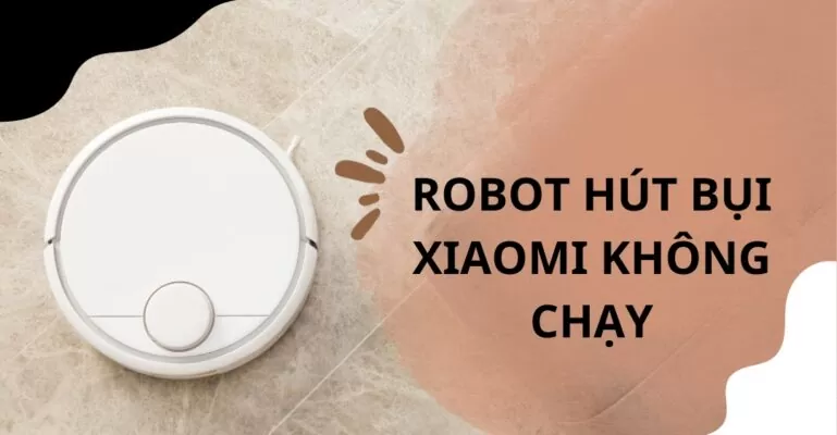Robot hút bụi Xiaomi không chạy