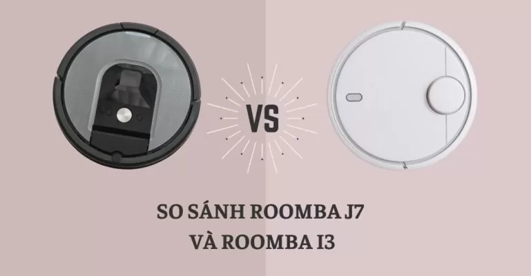 So sánh Roomba j7 và Roomba i3