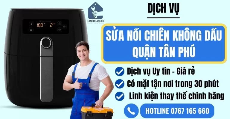 sửa nồi chiên không dầu quận Tân Phú suadienlanh.vn