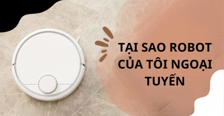 Tại sao robot của tôi ngoại tuyến