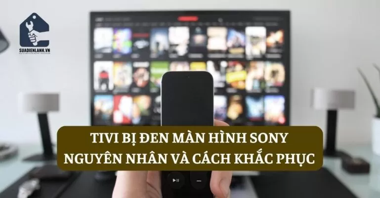 Tivi bị đen màn hình Sony