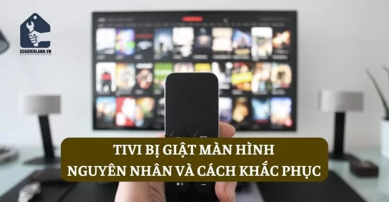Tivi bị giật màn hình