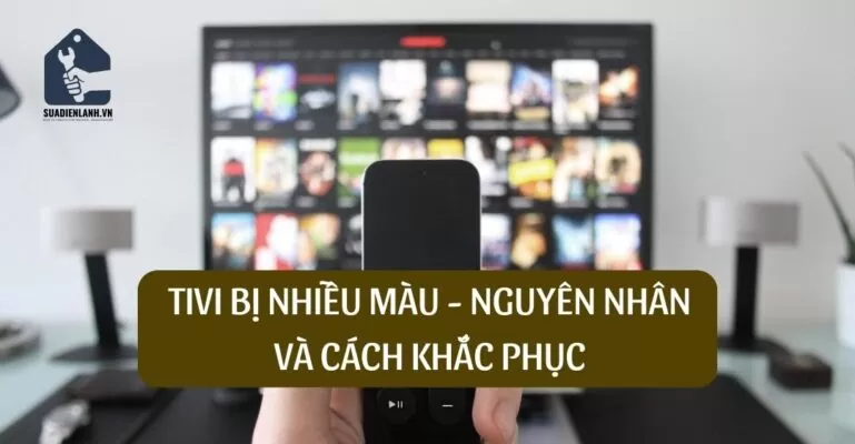 Tivi bị nhiễu màu