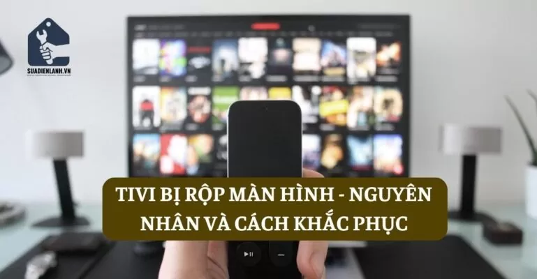 Tivi bị rộp màn hình