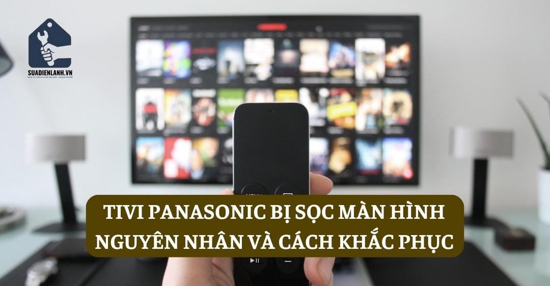 Tivi Panasonic bị sọc màn hình