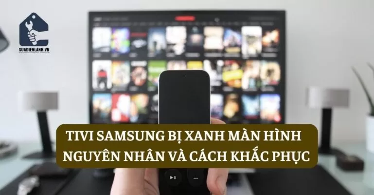 Tivi Samsung bị xanh màn hình