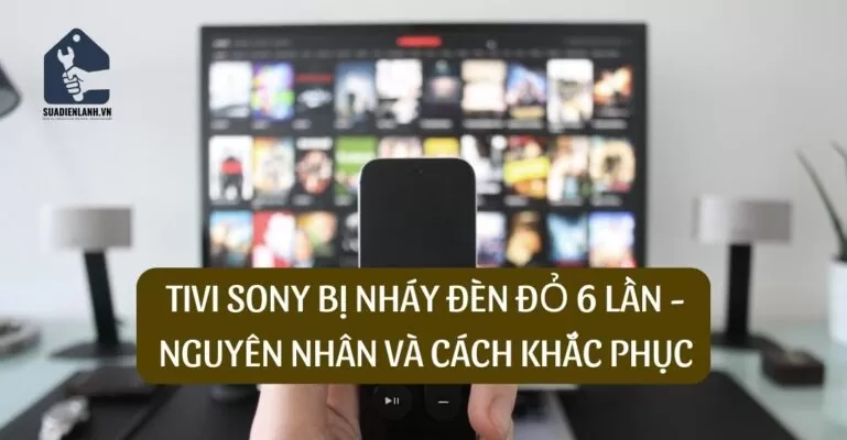 Tivi Sony bị nháy đèn đỏ 6 lần