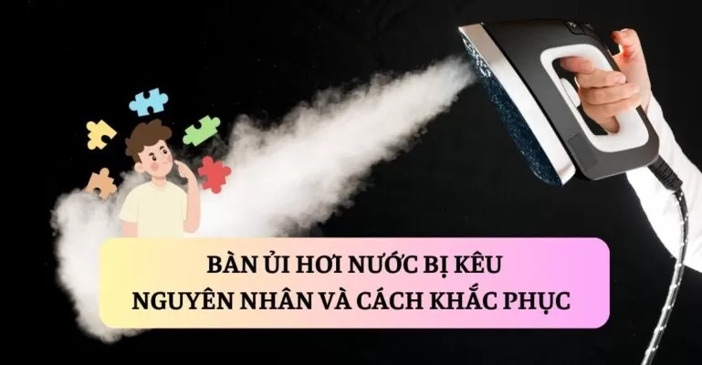 Bàn ủi hơi nước bị kêu suadienlanh.vn