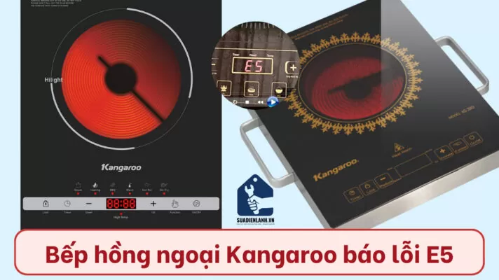 Bếp hồng ngoại Kangaroo báo lỗi E5 cách khắc phục như thế nào
