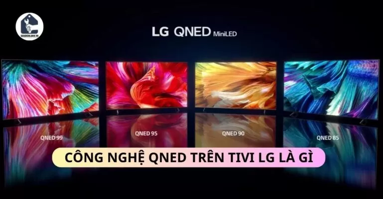 Công nghệ QNED trên tivi LG là gì?