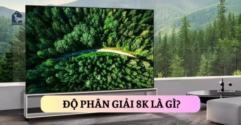 Độ phân giải 8K là gì?