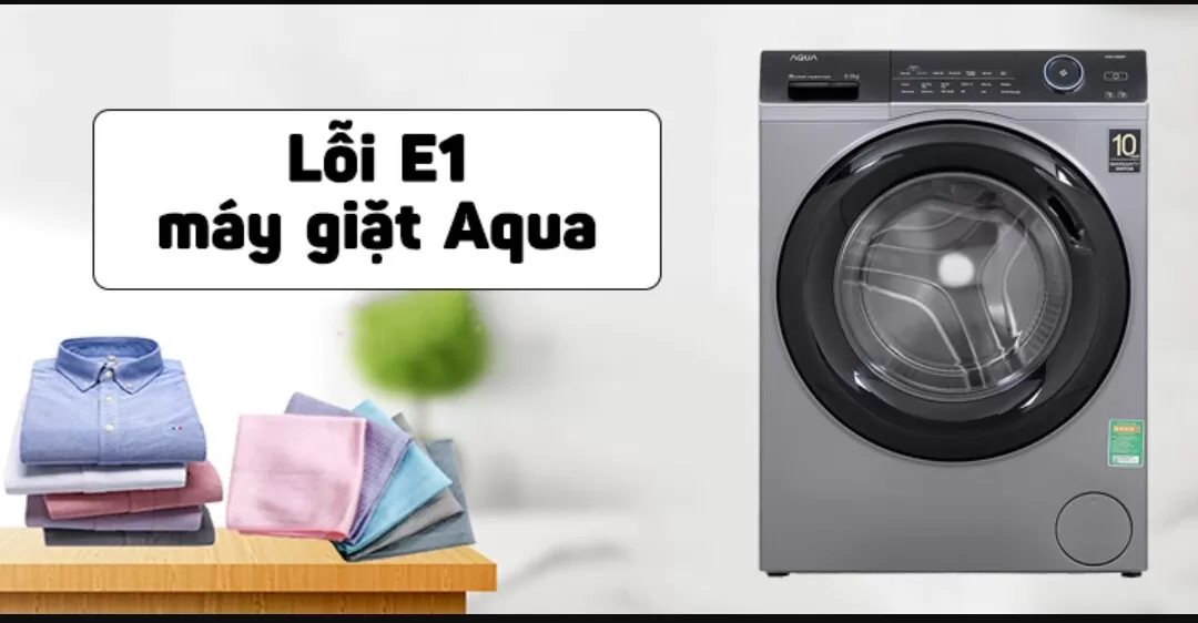  Máy giặt Aqua bị lỗi e1 là gì?
