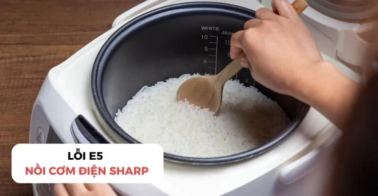 Lỗi E5 nồi cơm điện Sharp