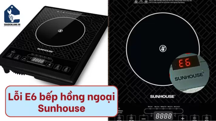 Lỗi e6 bếp hồng ngoại Sunhouse xử lý như thế nào