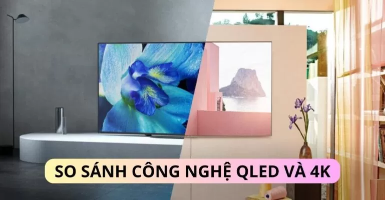 So sánh công nghệ QLED và 4K