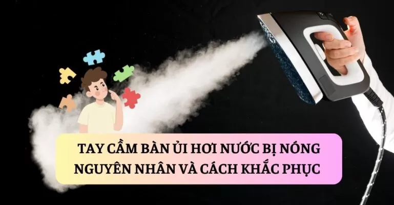 Tay cầm bàn ủi hơi nước bị nóng suadienlanh.vn