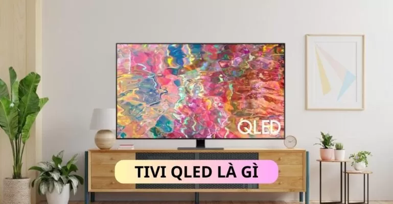 Tivi QLED là gì?