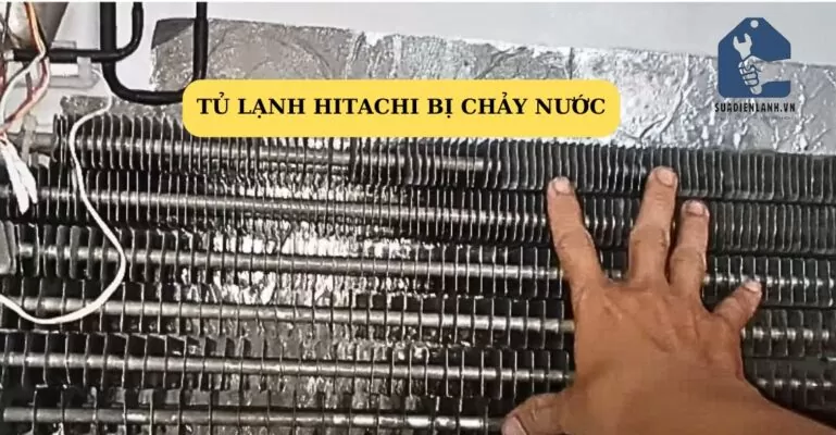 tủ lạnh hitachi bị chảy nước