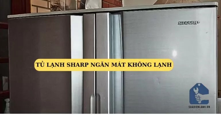 tủ lạnh sharp ngăn mát không lạnh