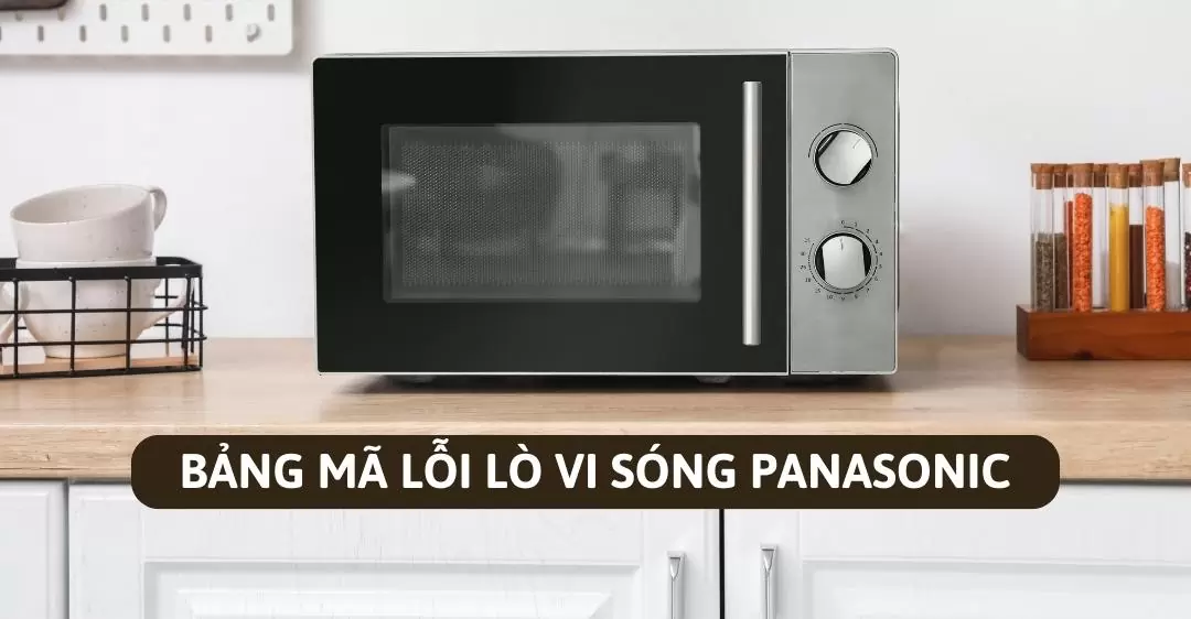 Bảng mã lỗi lò vi sóng Panasonic