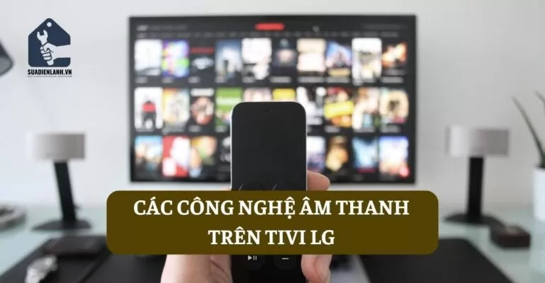 Các công nghệ âm thanh trên tivi LG