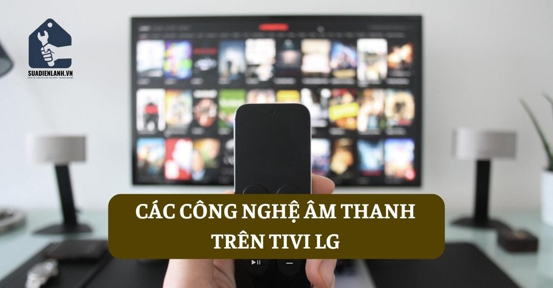 Các công nghệ âm thanh trên tivi LG