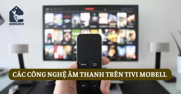 Các công nghệ âm thanh trên tivi Mobell