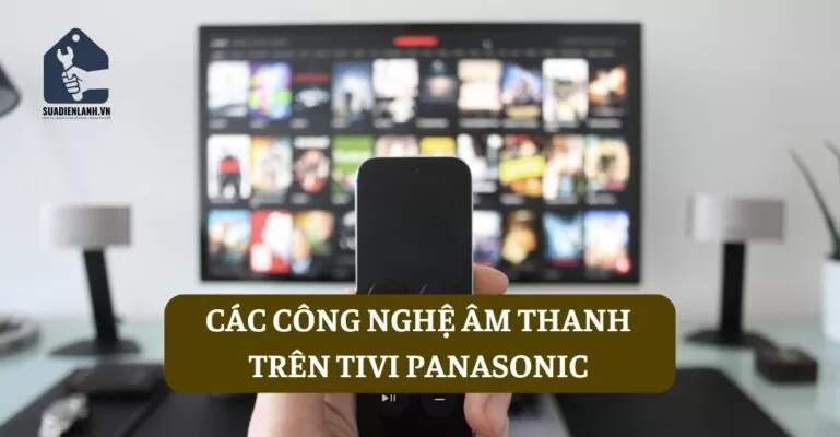 Các công nghệ âm thanh trên tivi Panasonic