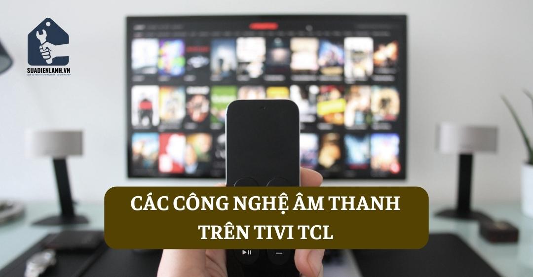 Các công nghệ âm thanh trên tivi TCL