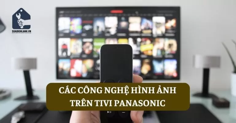 Các công nghệ hình ảnh trên tivi Panasonic