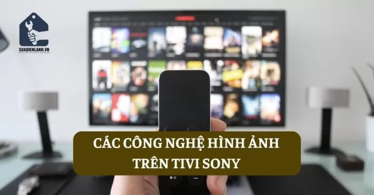 Các công nghệ hình ảnh trên tivi Sony