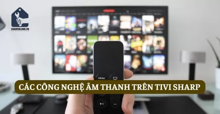 Các công nghệ âm thanh trên tivi Sharp