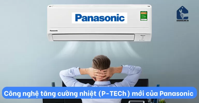Công nghệ P-tech của điều hoà Panasonic