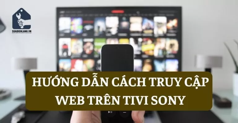 Hướng dẫn cách truy cập web trên tivi Sony