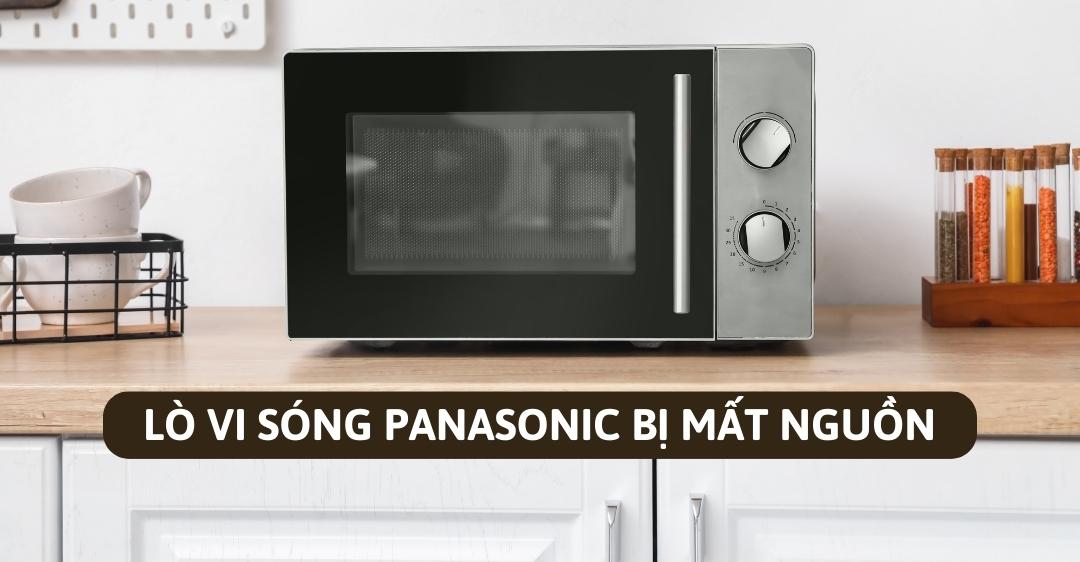 Lò vi sóng Panasonic bị mất nguồn