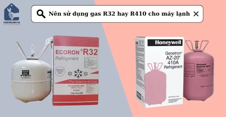 Nên sử dụng gas R32 hay R410 cho máy lạnh