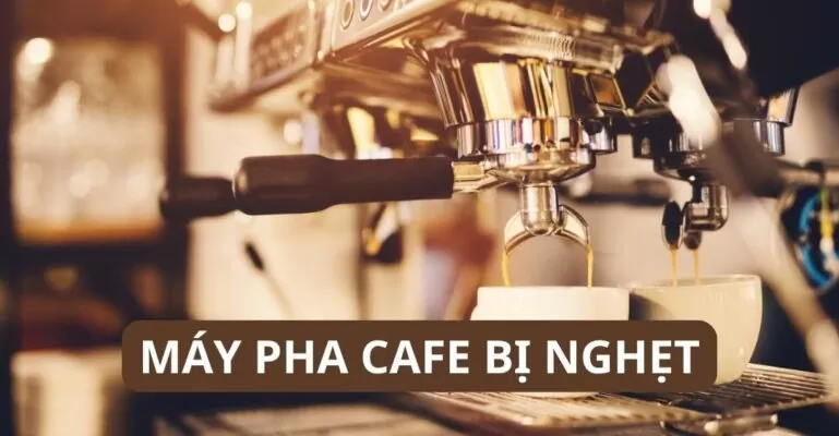 Máy pha cafe bị nghẹt