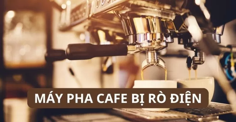 Máy pha cafe bị rò điện